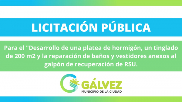 Llamado a Licitación Pública para el Desarrollo de una Platea de Hormigón de 200 M2, un Tinglado de 200 M2 y la Reparación de Baños y Vestidores Anexos al Galpón de Recuperación de RSU